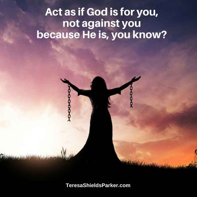 Act-as-if-God-is-for-you,not-against-you